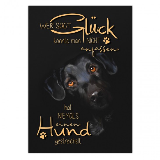 Postkarte -  Pfotenliebe ♥ "Wer sagt, Glück könnte man nicht anfassen, hat noch nie einen Hund gestreichelt",  DIN A6, 14,8cm  x 10,5 cm
